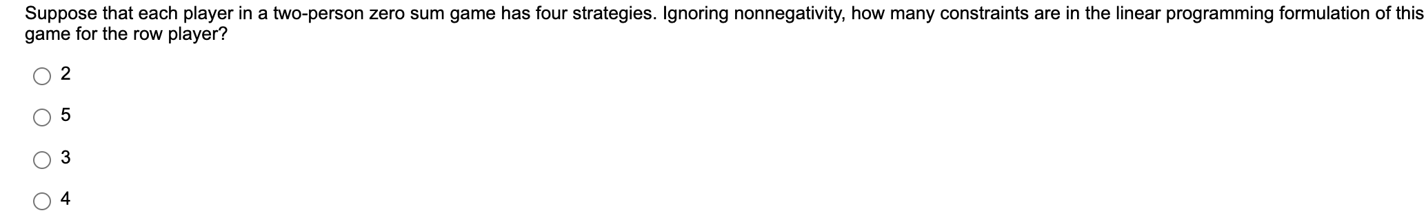 Suppose that each player in a two-person zero sum