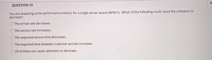 9 QUESTION 23 You are analyzing some performance