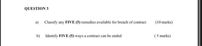 QUESTION 3 a) Classify any FIVE (5) remedies