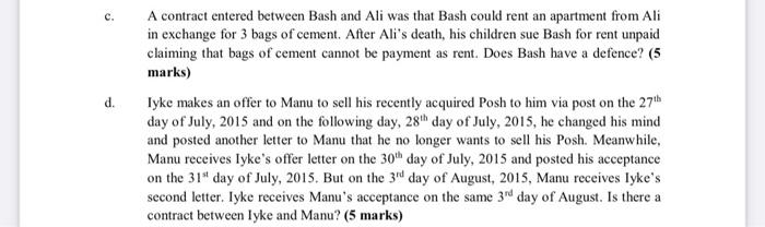c. d. A contract entered between Bash and Ali was