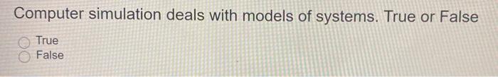 Computer simulation deals with models of systems.