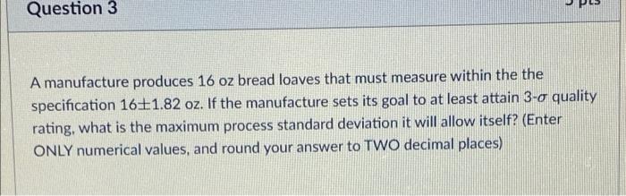 Question 3 A manufacture produces 16 oz bread