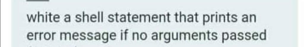 white a shell statement that prints an error