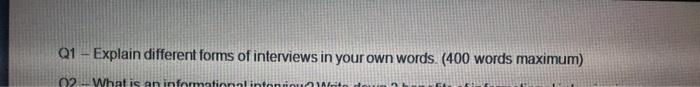 Q1 - Explain different forms of interviews in