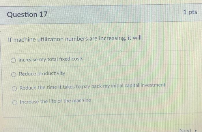 Question 17 1 pts If machine utilization numbers