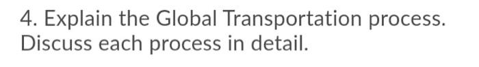 4. Explain the Global Transportation process.