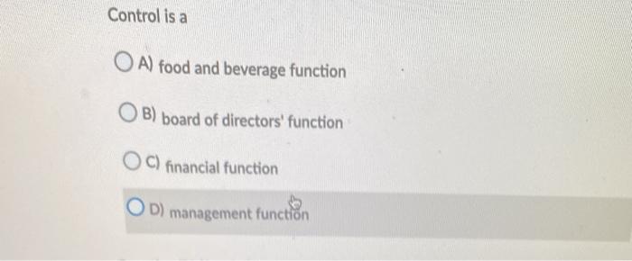 Control is a OA) food and beverage function O B)