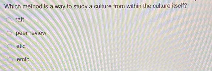 Which method is a way to study a culture from
