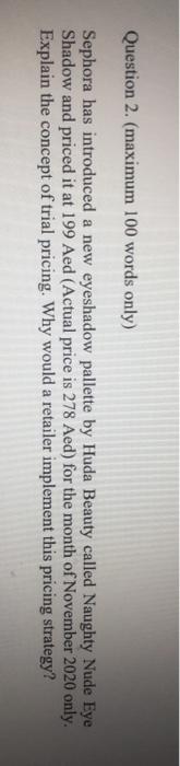 Question 2. (maximum 100 words only) Sephora has