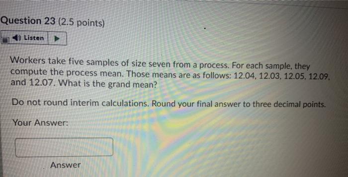 Question 23 (2.5 points) Listen Workers take five