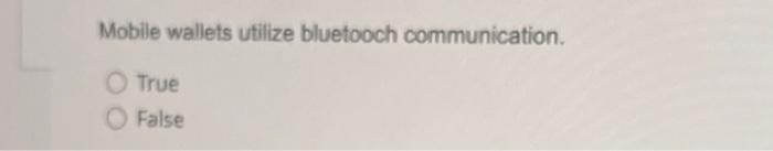 Mobile wallets utilize bluetooch communication.