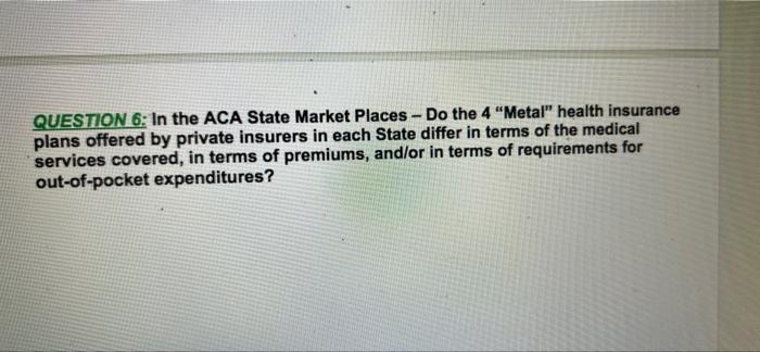 QUESTION 6: In the ACA State Market Places - Do