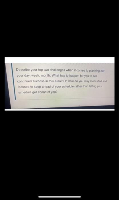 Describe your top two challenges when it comes to