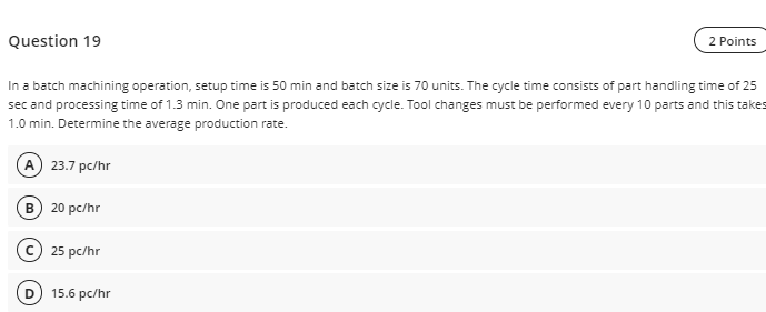 Question 19 2 Points In a batch machining