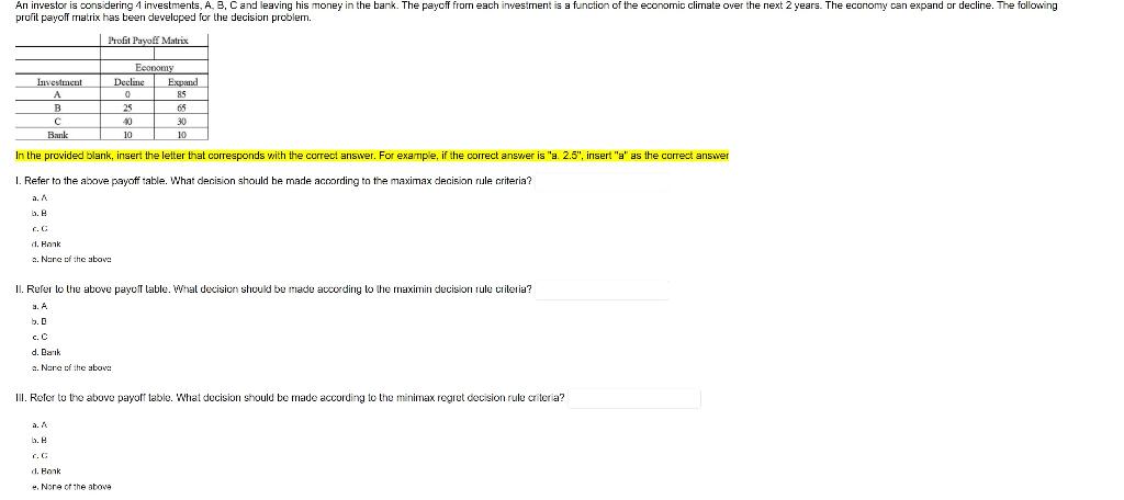 An investor is considering 1 investments, A, B, C