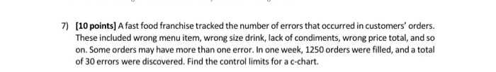 7) [10 points) A fast food franchise tracked the