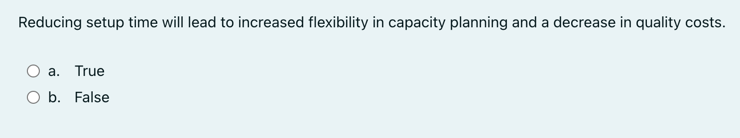 Reducing setup time will lead to increased