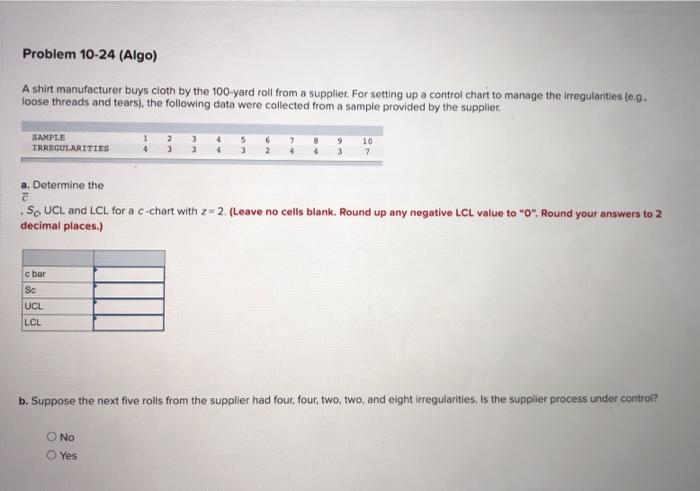 Problem 10-24 (Algo) A shirt manufacturer buys