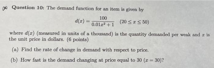 6 Question 10: The demand function for an item is