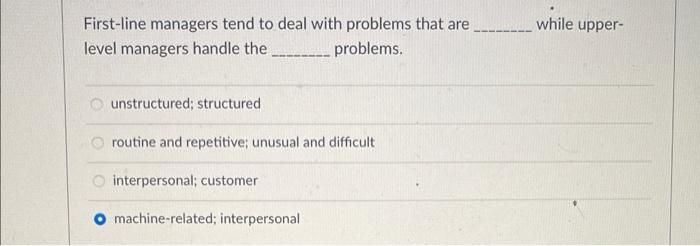 First-line managers tend to deal with problems