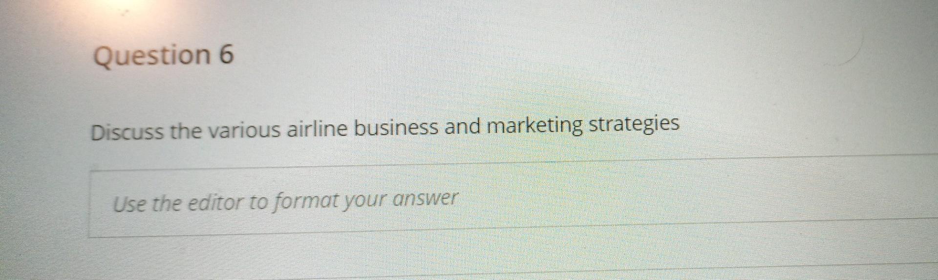 Question 6 Discuss the various airline business