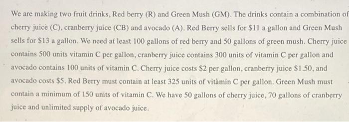 We are making two fruit drinks, Red berry (R) and