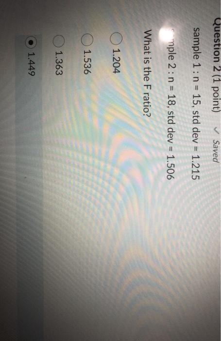 Question 2 (1 point) Saved sample 1: n = 15, std