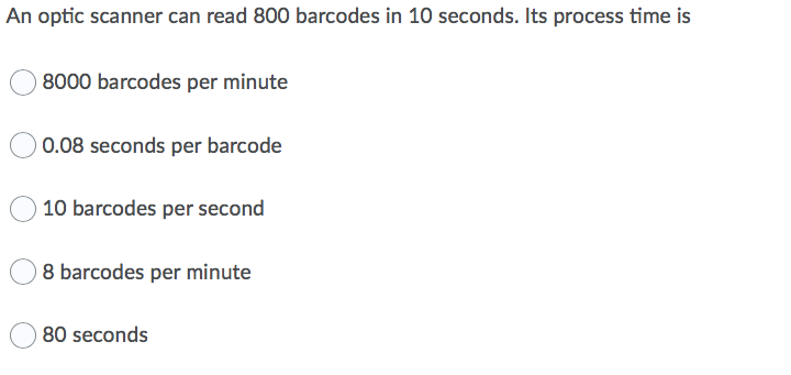 An optic scanner can read 800 barcodes in 10