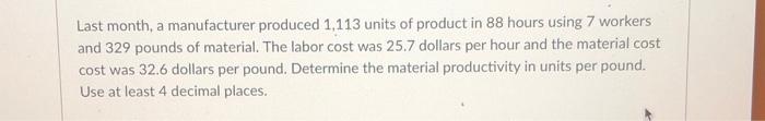 Last month, a manufacturer produced 1,113 units