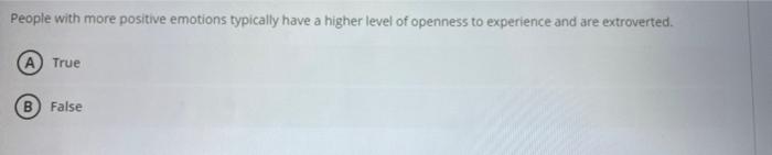 People with more positive emotions typically have