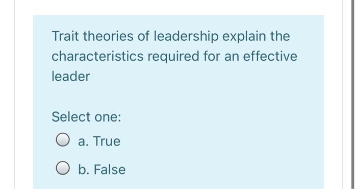 Trait theories of leadership explain the