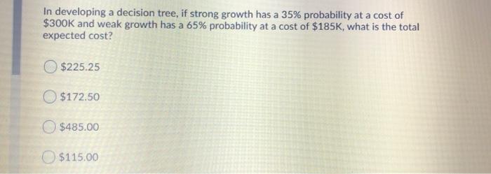 In developing a decision tree, if strong growth