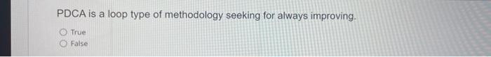PDCA is a loop type of methodology seeking for