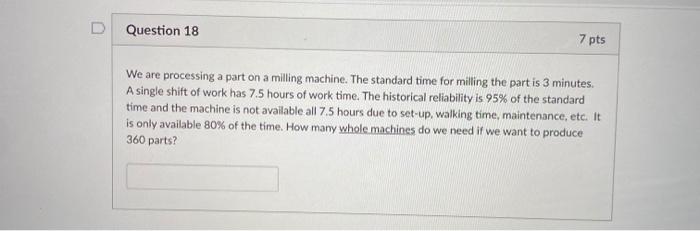 Question 18 7 pts We are processing a part on a
