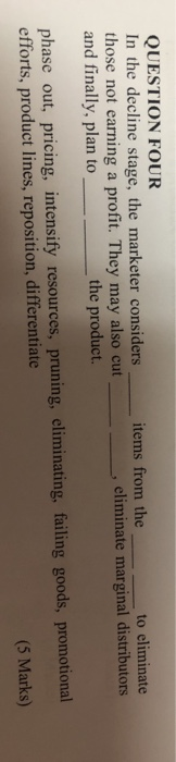 QUESTION FOUR In the decline stage, the marketer