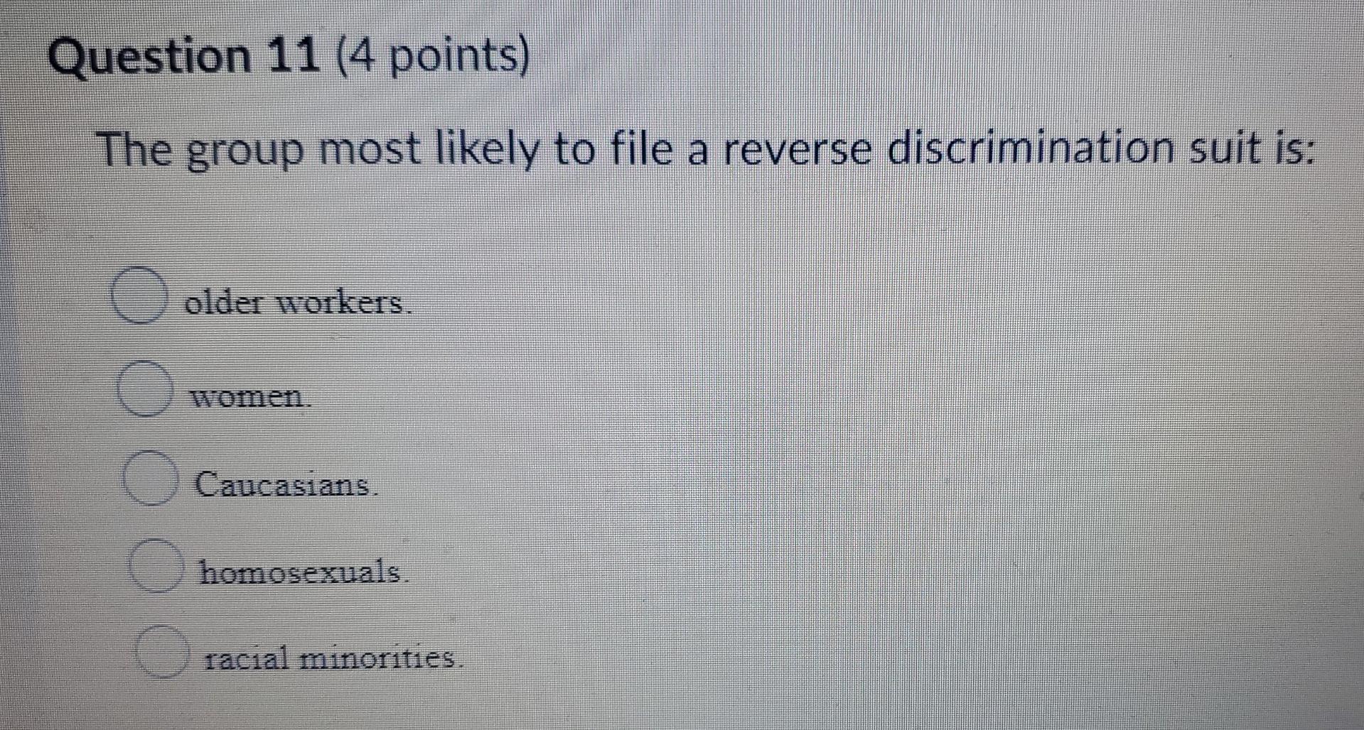 Question 11 (4 points) The group most likely to