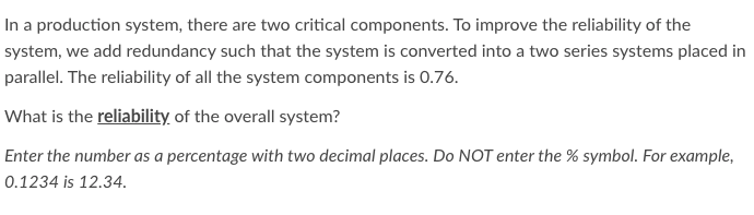 In a production system, there are two critical