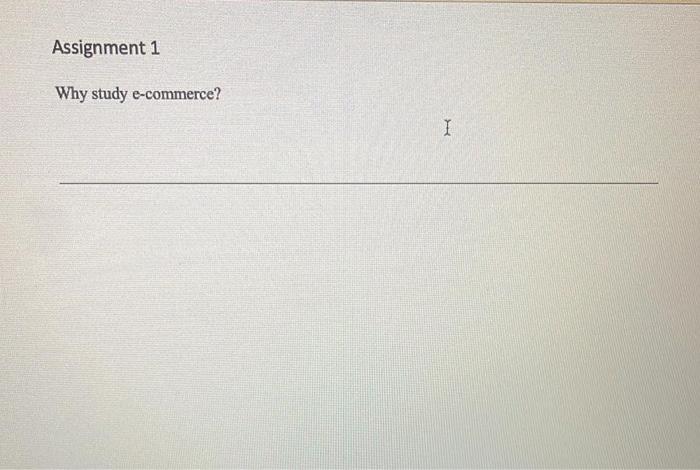 Assignment 1 Why study e-commerce