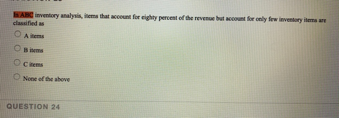 In ABC inventory analysis, items that account for
