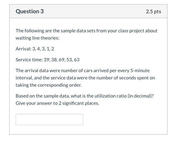 Question 3 2.5 pts The following are the sample