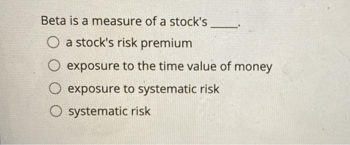 please answer both questions, thank you Beta is a