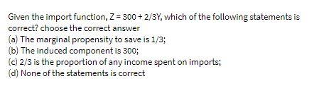 Given the import function, Z = 300 + 2/3Y, which