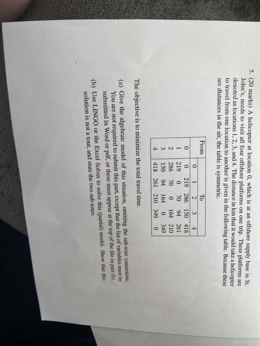 5. (20 marks) A helicopter at location 0, which