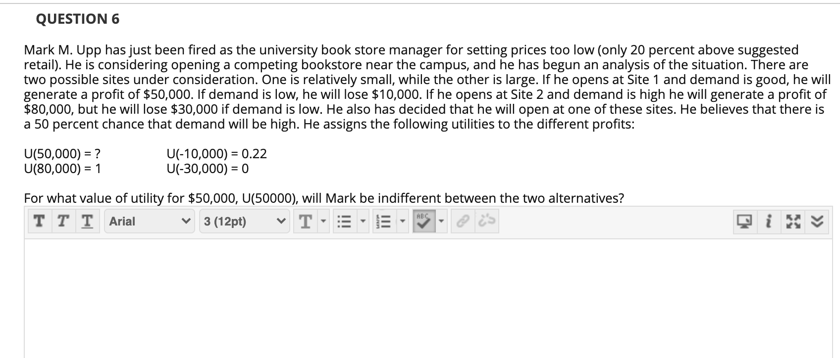 QUESTION 6 Mark M. Upp has just been fired as the