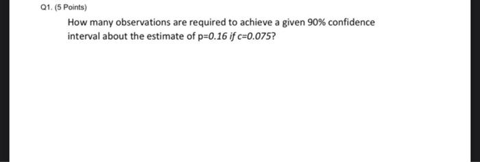 Q1. (5 Points) How many observations are required