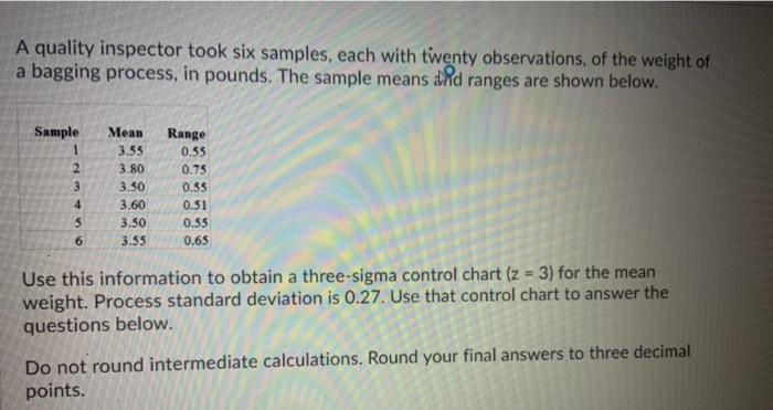 A quality inspector took six samples, each with
