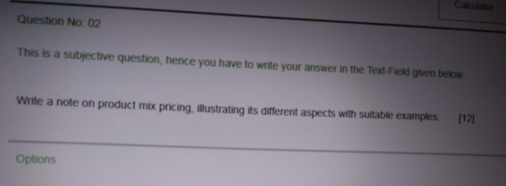 Calculator Question No: 02 This is a subjective