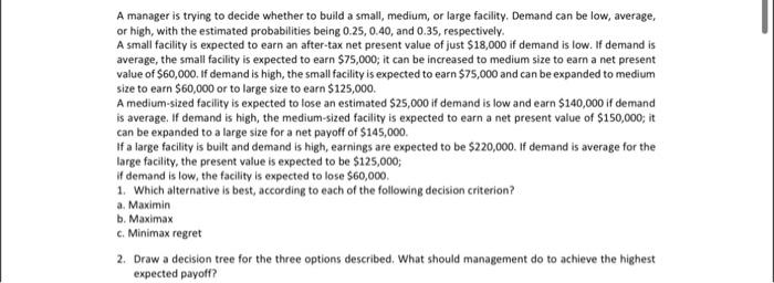 A manager is trying to decide whether to build a