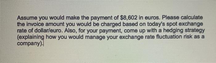 Assume you would make the payment of $8,602 in