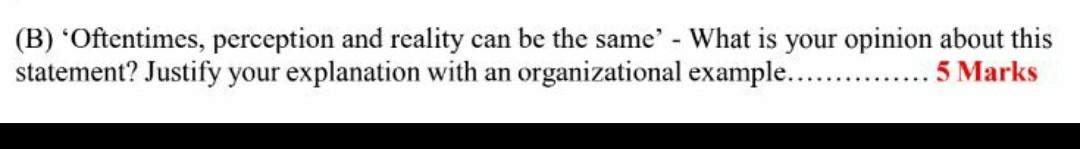 (B) 'Oftentimes, perception and reality can be